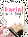 Facial in a Bag!